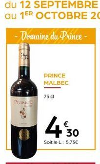 14  PRINCE  PRINCE MALBEC  75 cl  4 30  Soit le L: 5,73€ 