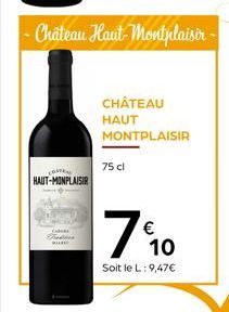 CASTE HAUT-MONPLAISIR  Fadhes SILLE  - Chateau Haut-Montplaisir- CHÂTEAU HAUT  MONTPLAISIR  75 cl  710  Soit le L: 9,47€ 