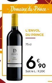 D  PRINCE  -Domaine du Prince- L'ENVOL DU PRINCE  75 cl  6%0  €  90  Soit le L: 9,20€ 