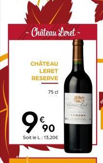 - Château Leret- CHÂTEAU LERET  RESERVE  75 cl  9%90  Soit le L: 13,20€ 