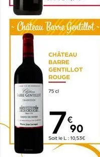 arre gentillo traction  75 cl  7%0  90  soit le l: 10,53€ 