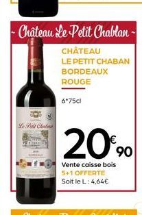 Le Petit Chab  - Château Le Petit Chablan -  CHÂTEAU  LE PETIT CHABAN BORDEAUX ROUGE  6*75cl 