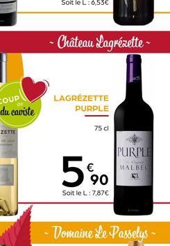 LAGRÉZETTE PURPLE  - Château Lagrézette- €  75 cl  90  Soit le L: 7,87€  - Domaine Le Passelys -  PURPLE  MALBEC K 