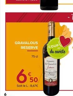 GRAVALOUS RESERVE  75 cl  650  €  Soit le L: 8,67€  COUP  du caviste  de Graval Cabom 