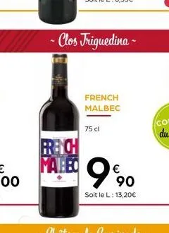 french maleo  -clos triguedina- french malbec  75 cl  9%  €  soit le l: 13,20€  90 