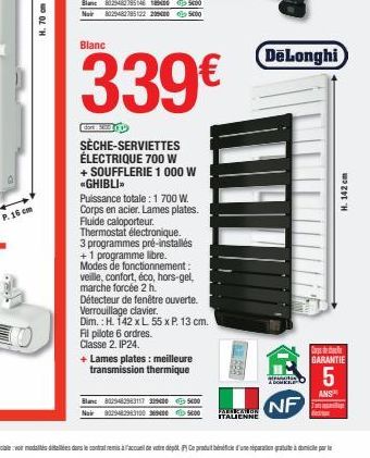 P. 16cm  H. 70 cm  Blanc  dark Sid  339€  SÈCHE-SERVIETTES ÉLECTRIQUE 700 W + SOUFFLERIE 1 000 W *GHIBLI>  Puissance totale: 1 700 W. Corps en acier. Lames plates. Fluide caloporteur. Thermostat élect