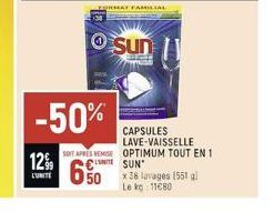 12%  LUNITE  -50%  FORMAT FAMILIAL  Sun  CAPSULES LAVE-VAISSELLE  SOIT APRES REMISE OPTIMUM TOUT EN 11  €TSUN  50  x 38 lavages (551 g) Le kg 1180 