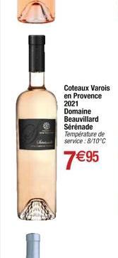 Coteaux Varois en Provence 2021 Domaine  Beauvillard  Sérénade Température de service: 8/10°C  7€95 