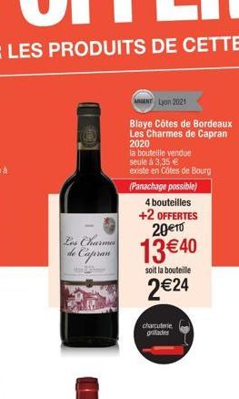 Les Charmes  de Capran  Lyon 2021  Blaye Côtes de Bordeaux Les Charmes de Capran  2020  la bouteille vendue seule à 3,35 €  existe en Côtes de Bourg  (Panachage possible)  4 bouteilles +2 OFFERTES 20€