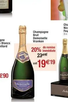 champagne demoiselle ykanken  champagne brut demoiselle vranken  de remise  20% immédiate 23€99  solt 19€19 