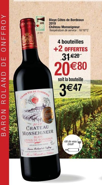 BARON ROLAND DE ONFFROY  EN BOL  VIN DE  GRAND  AND  20  22  P. ???  www  Blaye Côtes de Bordeaux 2019  Château Monseigneur  Température de service : 16/18°C  BORDEAUX  Tiopis PAREN  4 bouteilles  +2 