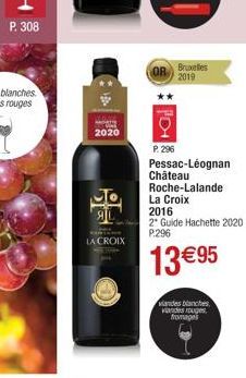 P. 308  2020  CONTINE  LA CROIX  Bruxelles  OR 2019  P. 296  Pessac-Léognan Château Roche-Lalande  La Croix 2016  2* Guide Hachette 2020 P.296  13 €95  viandes blanches viandes rouges fromages 