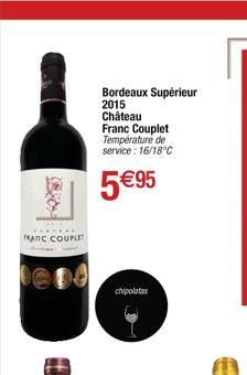 FRANC COUPLET  D  Bordeaux Supérieur  2015 Château Franc Couplet Température de service: 16/18°C  5€ 95  chipolatas  