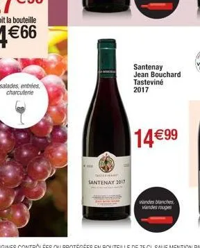 salades, entrées. charcuterie  m  santenay 2017  santenay jean bouchard tasteviné 2017  14€99  viandes blanches viandes rouges 