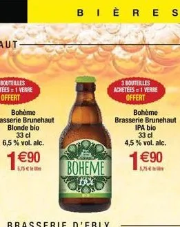 bières  boheme  3 bouteilles achetées = 1 verre offert  bohème brasserie brunehaut  ipa bio  33 cl  4,5 % vol. alc.  1€90  5,75€ 