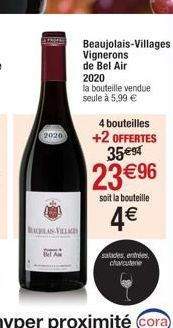 2020)  Bel A  BAHAN-VILLAGES  Beaujolais-Villages Vignerons de Bel Air  2020  la bouteille vendue seule à 5,99 €  4 bouteilles +2 OFFERTES 35e⁹4  23 € 96  soit la bouteille  4€  salades entrées charcu