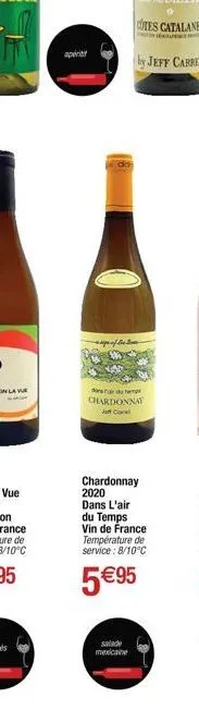 apériti  dons a dumps chardonnay  jo  chardonnay 2020 dans l'air du temps vin de france température de service: 8/10°c  5 € 95  salade mexicaine 