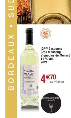 ·  BORDEAUX  Vignobles  MENARD  IGP Gascogne Gros Manseng Vignobles de Menard 11 % vol. 2021  4€70  6,27 € le litre  apéritifs, foies gras desserts 