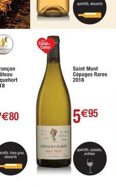 Coup.  Coeur  CEPAGES RARES Sind Mo  aperitifs, desserts  Saint Mont Cépages Rares  2018  5 €95  apertifs, salades entrées 