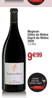 Esprit du Rhône  Magnum Côtes du Rhône Esprit du Rhône 2020 1,5 litre  9€99  Wandes blanches viandes rouges 