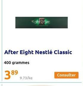 After Eight Nestlé Classic  400 grammes  38⁹ 9.73/ka  Consulter 