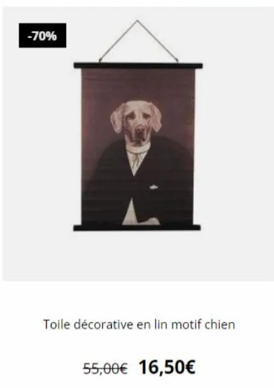 -70%  toile décorative en lin motif chien  55,00€ 16,50€ 