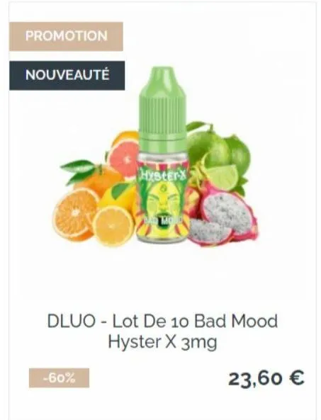 promotion  nouveauté  -60%  hystery.  dluo - lot de 10 bad mood hyster x 3mg  23,60 € 