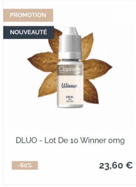 PROMOTION  NOUVEAUTÉ  -60%  Clopinette  Winner  I  DLUO-Lot De 10 Winner omg  23,60 €  