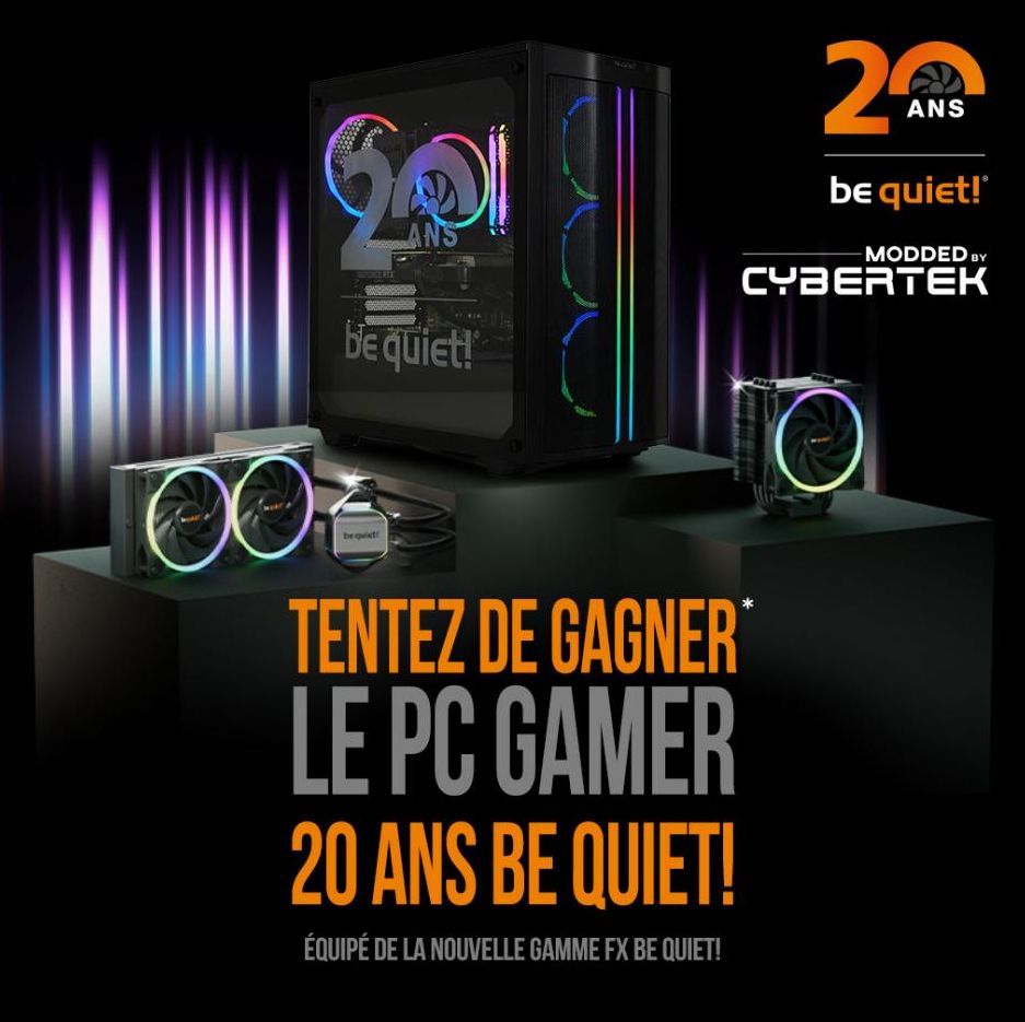 2001  ANS  be quiet!  24  TENTEZ DE GAGNER* LE PC GAMER 20 ANS BE QUIET!  ÉQUIPÉ DE LA NOUVELLE GAMME FX BE QUIET!  ANS  be quiet!  -MODDED BY  CYBERTEK  