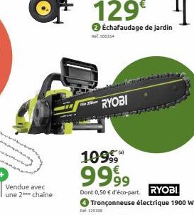 Vendue avec une 2 chaine  129€  Échafaudage de jardin  R500154  RYOBI  32930  109  9999  Dont 0,50 € d'éco-part. RYOBI  -(a)  Tronçonneuse électrique 1900 W 