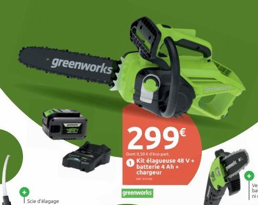 greenworks  wewn  Scie d'élagage  299€  Dont 0,50 € d'éco-part.  Kit élagueuse 48 V + batterie 4 Ah chargeur  6210  greenworks  A  