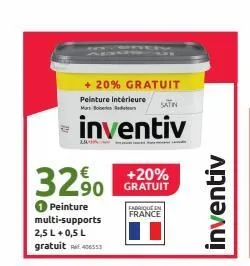 + 20% gratuit  peinture intérieure  inventiv  25  32%  peinture multi-supports  2,5 l + 0,5 l  gratuit 406553  gratuit  fabrique en france  satin  inventiv  