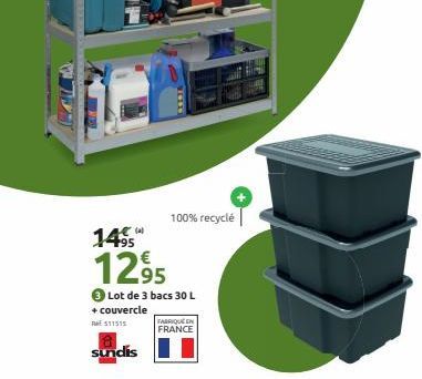 LALA  1495  1295  Lot de 3 bacs 30 L  + couvercle $11515  sundis  100% recyclé  FABRIQUE EN  FRANCE  