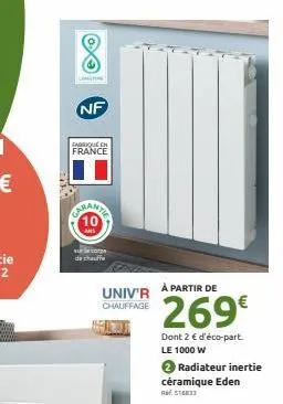 nf  fabriqué en france  curante  sur le corps de chauffe  ans  univ'r  chauffage  à partir de  269€  dont 2 € d'éco-part. le 1000 w  2 radiateur inertie céramique eden 516833 