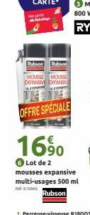 Macare அyinkage  Rubson Rubso  MOUSSE MOUSSE EXPANSIVE EXPANSI SON  INFIN OFFRE SPECIALE  16⁹0  90  6 Lot de 2 mousses expansive multi-usages 500 ml  RE 616006  Rubson 