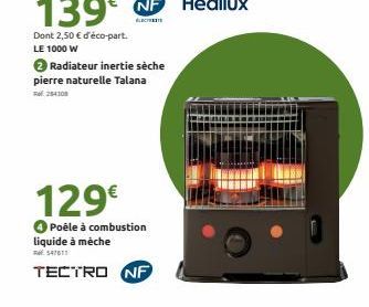 2 Radiateur inertie sèche pierre naturelle Talana  6284300  129€  Poêle à combustion liquide à mèche 547611  TECTRO NF 