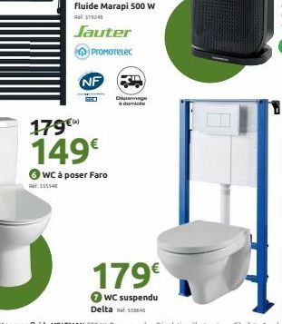 R13554  NF  179€) 149€  WC à poser Faro  Dépannage à domicie  179€  WC suspendu Delta 
