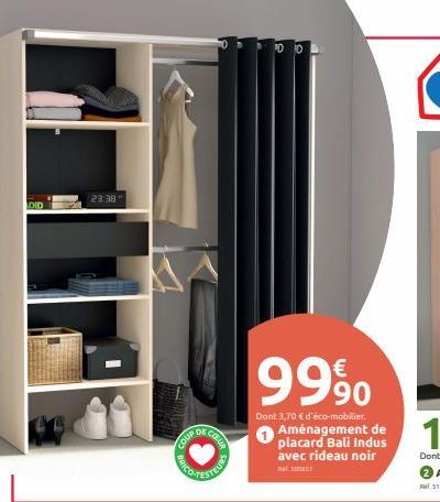 DID  23:38 "  COUR  COUP DE  100  9990  Dont 3,70 € d'éco-mobilier. Aménagement de placard Bali Indus avec rideau noir  Het 300EST  