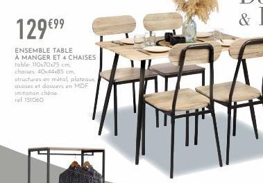 129 €⁹⁹  ENSEMBLE TABLE À MANGER ET 4 CHAISES Table 110x70x75 cm chaises 40x44x85 cm.  structures en métal, plateaux, assises et dossiers en MDF imitation chêne ref 151060 