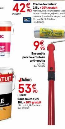 Crème de couleur 2,5L + 20% gratuit 90 Monocouche. Pour décorer les murs  de vos chambres, séjours, entrées, bureaux. Lessivable. Aspect satin. 3L, soit 14,30 € le litre.  Ref.826714  42€  L'UNITÉ  Du