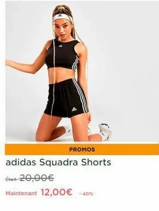 promos  adidas squadra shorts  était-20,00€  maintenant 12,00€ -40% 
