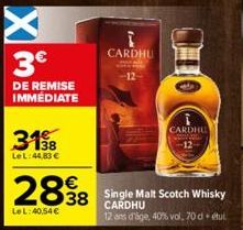X  3€  DE REMISE IMMÉDIATE  3198  LeL:44.83 €  €  2898  38  LeL:40.54 €  CARDHU  CARDHU  Single Malt Scotch Whisky CARDHU 12 ans d'age, 40% vol. 70 d + etul 
