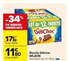 -34%  de remise immediate  17%8  le kg: 9,93 €  11%  lekg:6,56 €  pa 4130004  lot de 12 paquets delichoc  biscuits délichoc delacre chocolat au lait, 12 x 150 g 