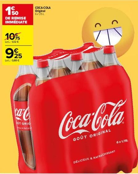 €  190  DE REMISE IMMÉDIATE  10%  LeL: 102 €  62  €  995  LeL: 0,88 €  ca-C  UT ORIG  Rafra  COCA-COLA Original 6x175L  Coca-Cola  GOUT ORIGINAL  6x1.75L  DÉLICIEUX & RAFRAICHISSANT 