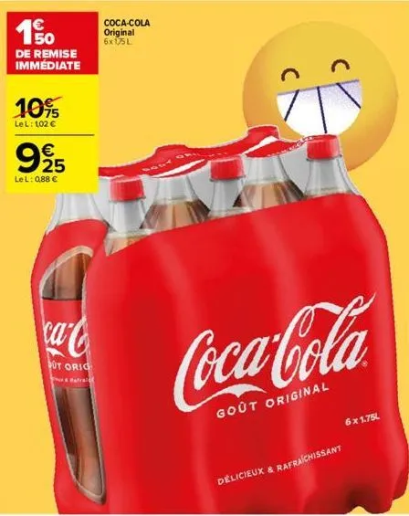 €  190  de remise immédiate  10%  lel: 102 €  62  €  995  lel: 0,88 €  ca-c  ut orig  rafra  coca-cola original 6x175l  coca-cola  gout original  6x1.75l  délicieux & rafraichissant 