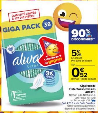 Kee  QUANTITÉ LIMITÉE À 132 915 PIÈCES  GIGA PACK 38  alwa  ULTRA  ormal  1 chance en + de gagner  3x  90%  D'ÉCONOMIES™  59  Le paquet  Prix payé en caisse Soit  02  €  Remise Fidélité déduite  GigaP