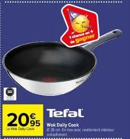 man  2095  le wok daily cook  1 chance en + de gagner  tefal  wok daily cook  0 28 cm. en inox avec revêtement intérieur antiadhérent 