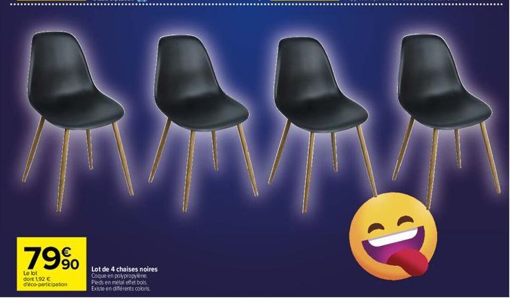 79%  Le lot dont 1,92 € d'éco-participation  G  Lot de 4 chaises noires Coque en polypropylène. Pieds en métal effet bois Existe en différents coloris. 