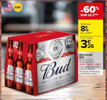 BLONDE  112  Bud Bud Bud  ken  hod CARE  THE MARK  COLORE  Bud  KING OF BEERS ERED BY OUR ORIGINAL PROCESS FRO DOCEST HOP SICE AND BEST BARLEY  AB  12  REKISTERI  -60%  SUR LE 2 ME  Vendu seul  815  L