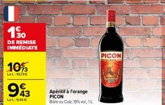 1990  30  DE REMISE IMMÉDIATE  10%  Le L: 1073€  943  LeL: 9,43 €  Apéritif à l'orange PICON  Bière ou Club, 18% vol, 1L  PICON  TEKE 